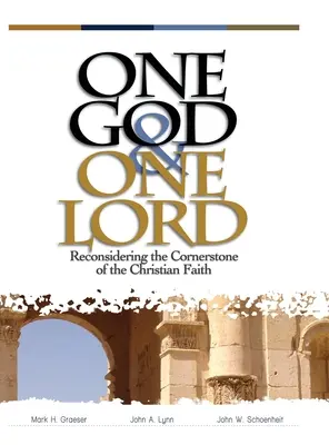 Egy Isten és egy Úr: A keresztény hit sarokkövének újragondolása - One God & One Lord: Reconsidering the Cornerstone of the Christian Faith