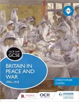 OCR GCSE történelem Shp: Britain in Peace and War 1900-1918 - OCR GCSE History Shp: Britain in Peace and War 1900-1918