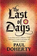 Az utolsó napok - Egy lebilincselő rejtély a Tudor-udvarról - Last of Days - A gripping mystery of the Tudor Court