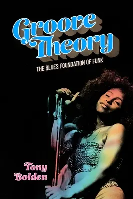 Groove Theory: A funk blues alapja - Groove Theory: The Blues Foundation of Funk