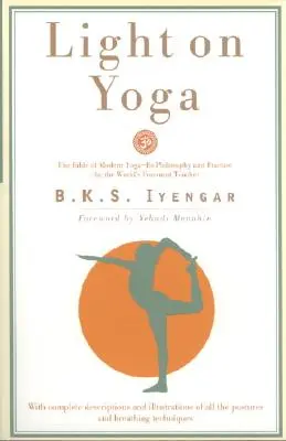 Fény a jógáról: A modern jóga bibliája... - Light on Yoga: The Bible of Modern Yoga...