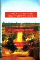 Afrika hosszú útja a függetlenség óta: Egy kontinens sokféle története - Africa's Long Road Since Independence: The Many Histories of a Continent