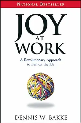 Öröm a munkahelyen: Forradalmi megközelítés a munkahelyi szórakozáshoz - Joy at Work: A Revolutionary Approach to Fun on the Job