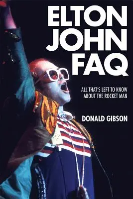 Elton John GYIK: Minden, amit még tudni kell a rakétaemberről - Elton John FAQ: All That's Left to Know about the Rocket Man