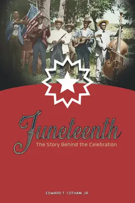 Juneteenth: Az ünneplés története - Juneteenth: The Story Behind the Celebration