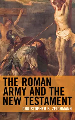 A római hadsereg és az Újszövetség - The Roman Army and the New Testament