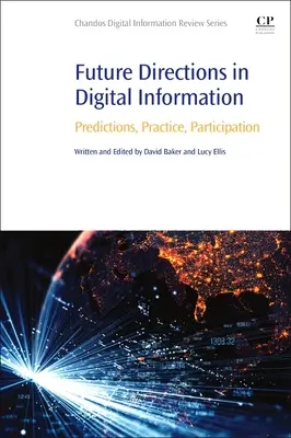 A digitális tájékoztatás jövőbeli irányai: Előrejelzések, gyakorlat, részvétel - Future Directions in Digital Information: Predictions, Practice, Participation