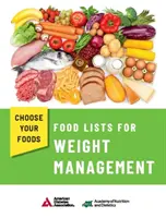 Válasszon élelmiszert! Food Lists for Weight Management - Choose Your Foods: Food Lists for Weight Management