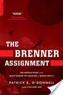 A Brenner-feladat: A második világháború legmerészebb kémküldetésének el nem mondott története - The Brenner Assignment: The Untold Story of the Most Daring Spy Mission of World War II