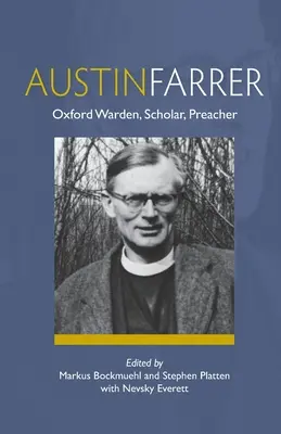 Austin Farrer: Oxfordi felügyelő, tudós, prédikátor - Austin Farrer: Oxford Warden, Scholar, Preacher