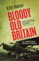 Bloody Old Britain - O.G.S. Crawford és a modern élet régészete - Bloody Old Britain - O.G.S. Crawford And The Archaeology Of Modern Life