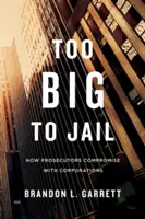 Too Big to Jail: Hogyan kötnek kompromisszumot az ügyészek a vállalatokkal? - Too Big to Jail: How Prosecutors Compromise with Corporations