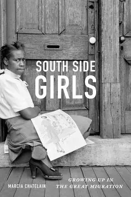 South Side Girls: Felnőttek a nagy népvándorlás idején - South Side Girls: Growing Up in the Great Migration