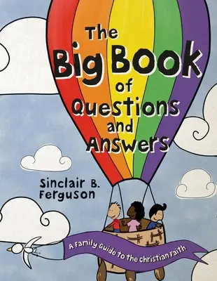 A kérdések és válaszok nagy könyve: A Family Devotional Guide to the Christian Faith - The Big Book of Questions and Answers: A Family Devotional Guide to the Christian Faith