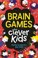 Agyjátékok okos gyerekeknek: Rejtvények az elme gyakorlására - Brain Games for Clever Kids: Puzzles to Exercise Your Mind