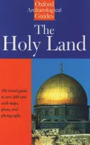 A Szentföld: Egy oxfordi régészeti kalauz a legkorábbi időktől 1700-ig - The Holy Land: An Oxford Archaeological Guide from Earliest Times to 1700