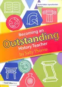 Kiváló történelemtanárrá válás - Becoming an Outstanding History Teacher