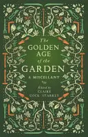 A kert aranykora: A Miscellany - The Golden Age of the Garden: A Miscellany