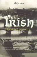 Ír: Egy nemzet és egy város figyelemre méltó története - Irish: The Remarkable Saga of a Nation and a City