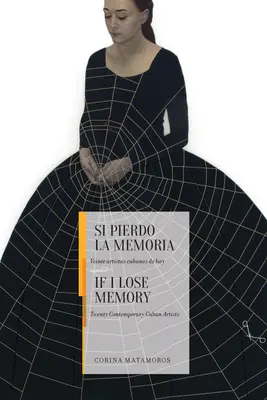 Ha elveszítem az emlékezetemet: Húsz kortárs kubai művész - If I Lose Memory: Twenty Contemporary Cuban Artists