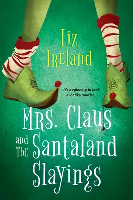 Mikulásné és a mikulásföldi gyilkosságok: A Funny & Festive Christmas Cozy Mystery - Mrs. Claus and the Santaland Slayings: A Funny & Festive Christmas Cozy Mystery