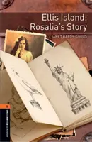 Oxford Bookworms Library: Ellis Island: Rosalia's Story - Fokozatos olvasmányok középiskolásoknak és felnőtteknek - Oxford Bookworms Library: Level 2:: Ellis Island: Rosalia's Story - Graded readers for secondary and adult learners