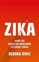 Zika: A brazil hátországtól a globális fenyegetésig - Zika: From the Brazilian Backlands to Global Threat