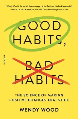 Jó szokások, rossz szokások: The Science of Making Positive Changes That Stick - Good Habits, Bad Habits: The Science of Making Positive Changes That Stick