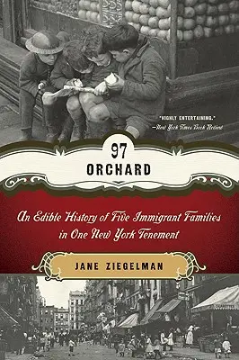 97 gyümölcsöskert: Öt bevándorló család ehető története egy New York-i bérházban - 97 Orchard: An Edible History of Five Immigrant Families in One New York Tenement