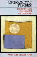 Pszichoanalitikus elméletek - A fejlődési pszichopatológia perspektívái - Psychoanalytic Theories - Perspectives from Developmental Psychopathology