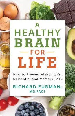 Egészséges agy egy életre: Hogyan előzze meg az Alzheimer-kórt, a demenciát és a memóriavesztést? - A Healthy Brain for Life: How to Prevent Alzheimer's, Dementia, and Memory Loss