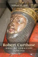 Robert `Curthose', Normandia hercege [C.1050-1134] - Robert `Curthose', Duke of Normandy [C.1050-1134]