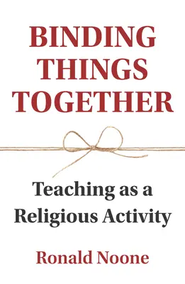 A dolgok összekötése: A tanítás mint vallási tevékenység - Binding Things Together: Teaching as a Religious Activity