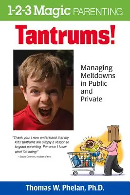 Tantrumok! A dühkitörések kezelése a nyilvánosság előtt és a magánéletben - Tantrums!: Managing Meltdowns in Public and Private