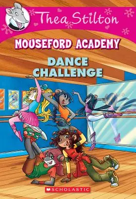 Táncos kihívás (Thea Stilton Mouseford Academy #4), 4: Egy Geronimo Stilton-kaland - Dance Challenge (Thea Stilton Mouseford Academy #4), 4: A Geronimo Stilton Adventure