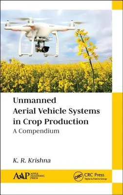 Pilóta nélküli légi járműrendszerek a növénytermesztésben: A Compendium - Unmanned Aerial Vehicle Systems in Crop Production: A Compendium