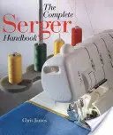 A teljes varró kézikönyv - The Complete Serger Handbook