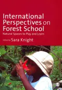 Az erdei iskola nemzetközi perspektívái: Természetes terek a játékhoz és a tanuláshoz - International Perspectives on Forest School: Natural Spaces to Play and Learn