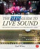 Az SOS útmutató az élő hangzáshoz: A zenekarod élő hangzásának optimalizálása - The SOS Guide to Live Sound: Optimising Your Band's Live-Performance Audio