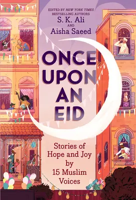 Egyszer volt, hol nem volt: Történetek a reményről és az örömről 15 muszlim hangtól - Once Upon an Eid: Stories of Hope and Joy by 15 Muslim Voices