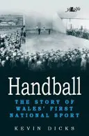 Kézilabda: Wales első nemzeti sportjának története - Handball: The Story of Wales' First National Sport
