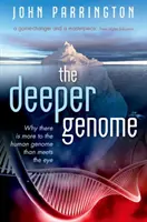 A mélyebb genom: Miért van több az emberi genomban, mint ami a szemünkbe ötlik - The Deeper Genome: Why There Is More to the Human Genome Than Meets the Eye