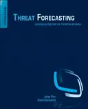 Fenyegetés-előrejelzés: A nagy mennyiségű adat kihasználása a prediktív elemzéshez - Threat Forecasting: Leveraging Big Data for Predictive Analysis