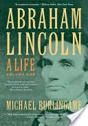 Abraham Lincoln, 1: Egy élet - Abraham Lincoln, 1: A Life