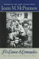 Az ügyért és a bajtársakért: Miért harcoltak a férfiak a polgárháborúban - For Cause and Comrades: Why Men Fought in the Civil War