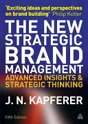 Az új stratégiai márkamenedzsment: Fejlett betekintés és stratégiai gondolkodás - The New Strategic Brand Management: Advanced Insights and Strategic Thinking