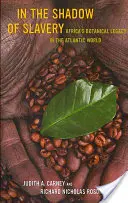 A rabszolgaság árnyékában: Afrika botanikai öröksége az atlanti világban - In the Shadow of Slavery: Africa's Botanical Legacy in the Atlantic World