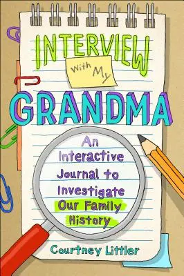 Interjú a nagymamámmal: Interaktív napló a családi történelmünk felkutatásához - Interview with My Grandma: An Interactive Journal to Investigate Our Family History