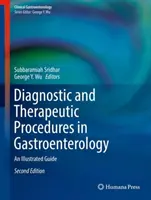 Diagnosztikai és terápiás eljárások a gasztroenterológiában: Gasztroenterológiai eljárások: Egy illusztrált útmutató - Diagnostic and Therapeutic Procedures in Gastroenterology: An Illustrated Guide