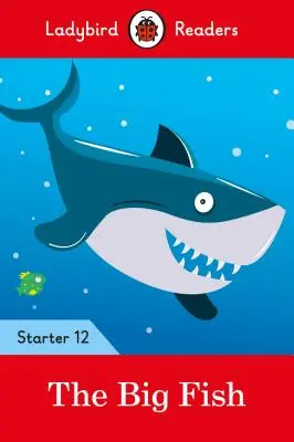 A nagy hal - Ladybird Readers Starter 12. szint - The Big Fish - Ladybird Readers Starter Level 12